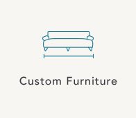 Shop custom furniture.