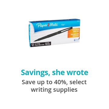 Savings, she wrote Save up to 40%, select writing supplies