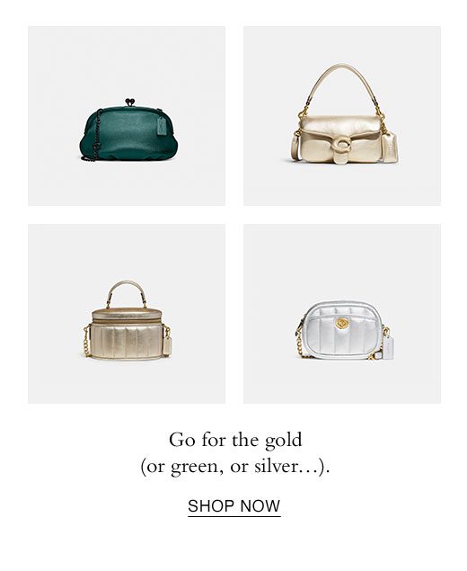 Go for the gold (or green, or silver...). SHOP NOW