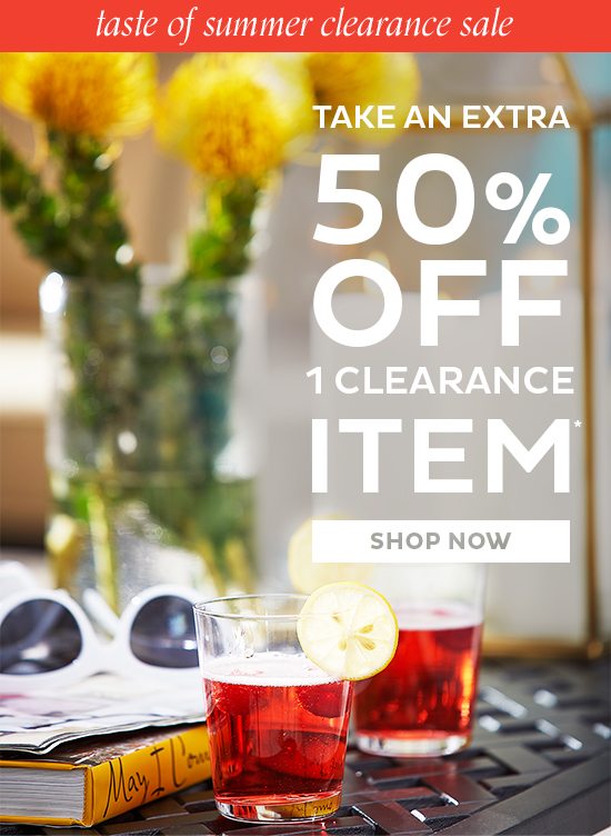 Take an Extra 50% Off 1 Clearance Item*