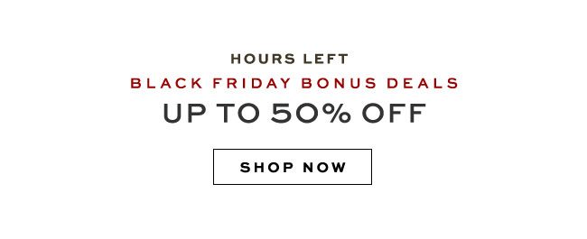BLACK FRIDAY bonus dealsup to 50% off ends tonight