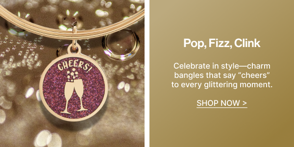 Pop, Fizz, Clink | Happy New Year Cheers Bangle | SHOP NOW