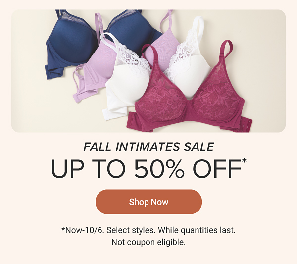 Buy one, get one free intimates. Shop now. Ends October 6th. Free item must be of equal or lesser value. Select styles. While quantities last. Not coupon eligible.