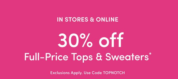 30% off Tops & Sweaters*