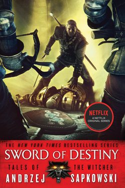Sword of Destiny - Introducing the Witcher Part 2 by Andrzej Sapkowski and David A. French