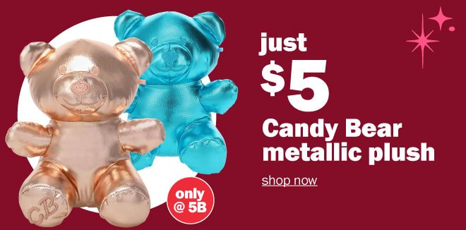 just $5: candy bear metallic plush