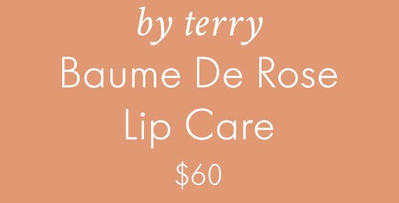 BY TERRY Baume De Rose Lip Care $60