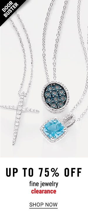 Doorbuster - Up to 75% off fine jewelry clearance. Shop Now.