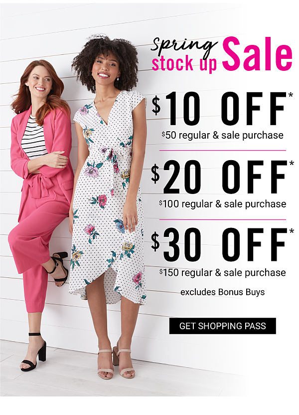 Spring Stock Up Sale! $10 off $50 | $20 off $100 | $30 off $150 Regular & Sale Purchase excludes Bonus Buys - Get Shopping Pass