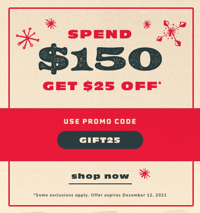 Spend $150 get $25 off 