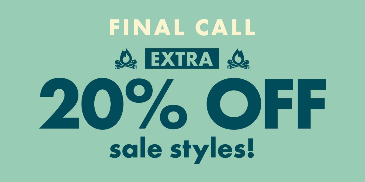 FINAL CALL! EXTRA 20% OFF Sale Styles!