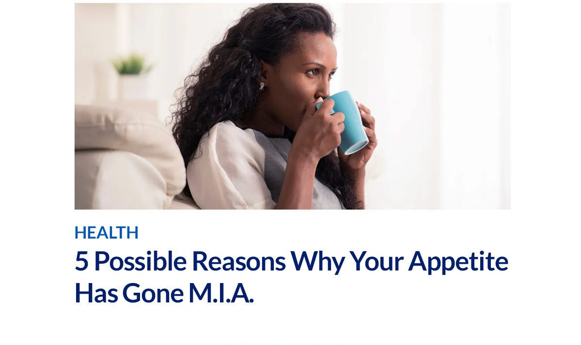 5 Possible Reasons Why Your Appetite Has Gone M.I.A.