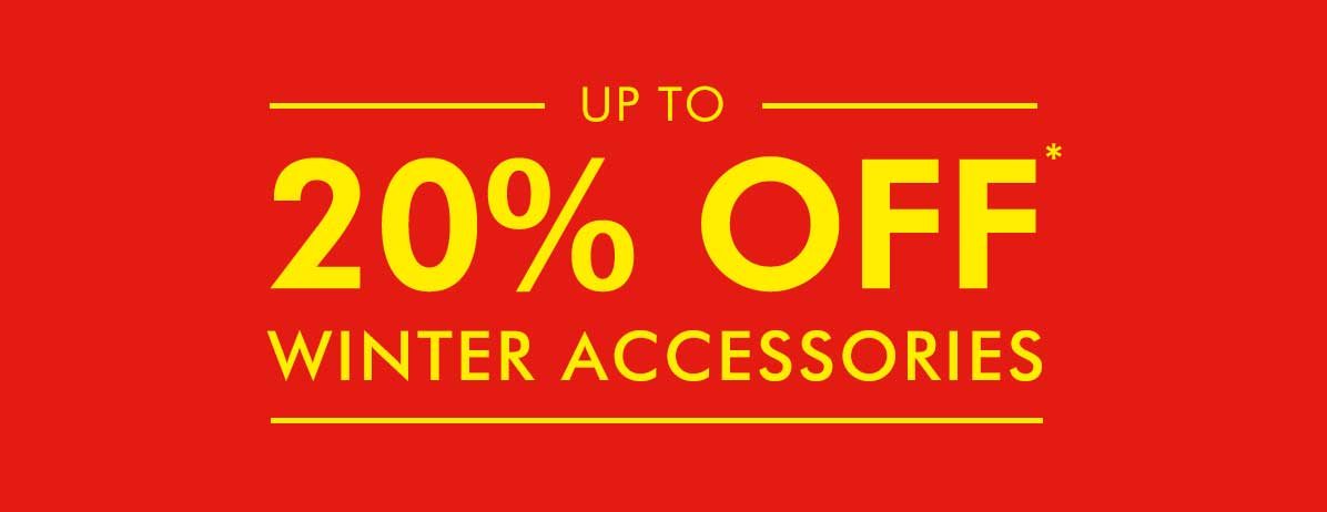 Up to 20% Off Winter Accessories*