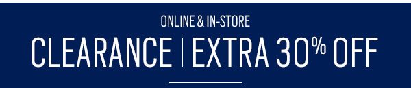 Online and in-store! Clearance, extra 30% off