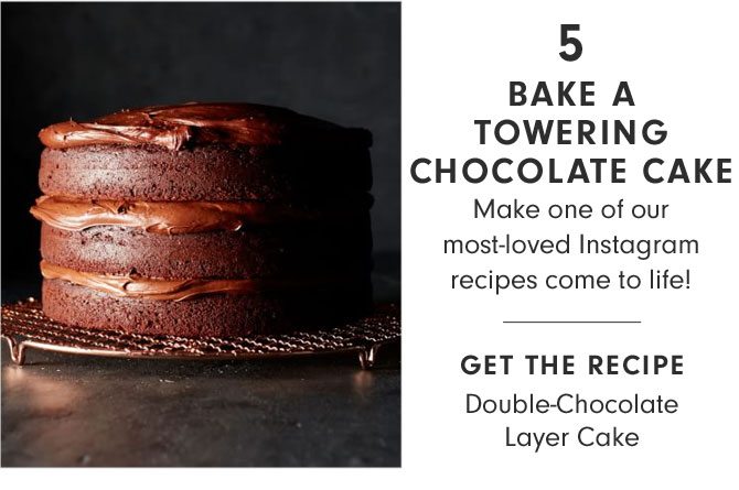 5 - BAKE A TOWERING CHOCOLATE CAKE - GET THE RECIPE - Double-Chocolate Layer Cake