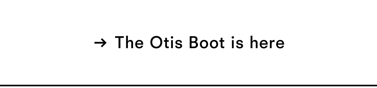 The otis boot is here