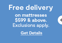 Free delivery on mattresses $599 & above. Exclusions apply. Get Details: