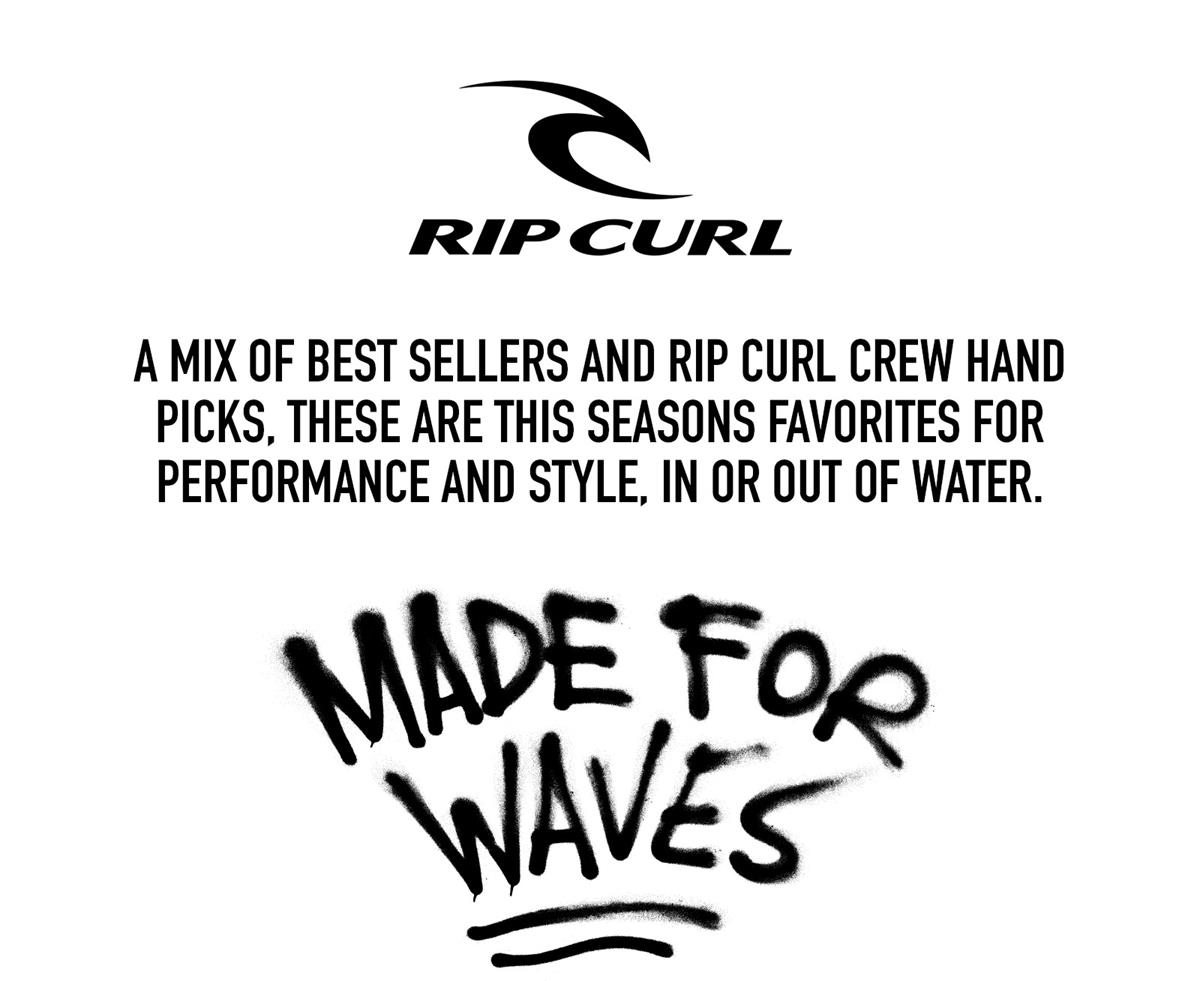 A mix of best sellers and Rip Curl Crew hand picks, these are this season favorites for performance and style, in or out of the water.