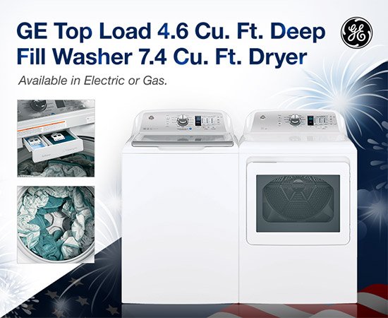 Deep Savings on GE Top Load 4.6 Cu. Ft. Deep Fill Washer 7.4 Cu. Ft. Dryer. Available in Electric or Gas.