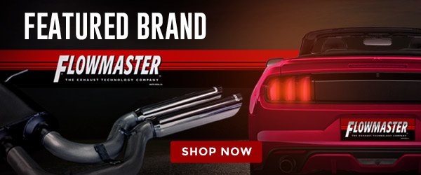 Featured Brand: Flowmaster | Exhaust Systems [SHOP NOW]
