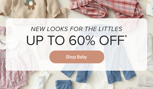 An assortment of baby apparel. New looks for the littles. Up to 60% off. Shop baby.