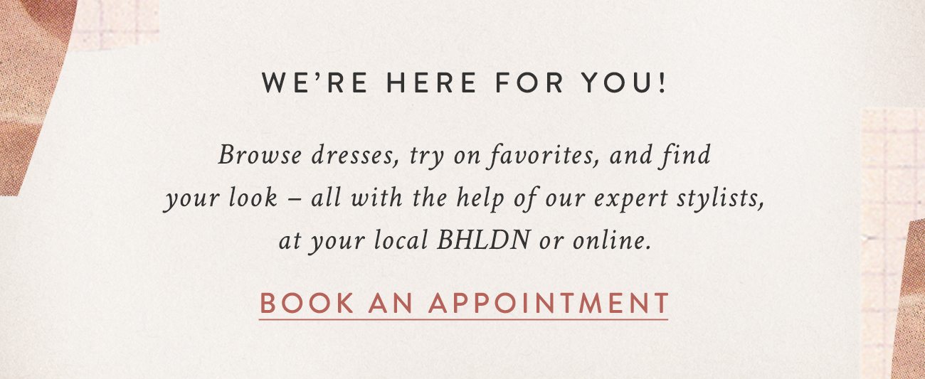 we're here for you! book a store or virtual appointment.