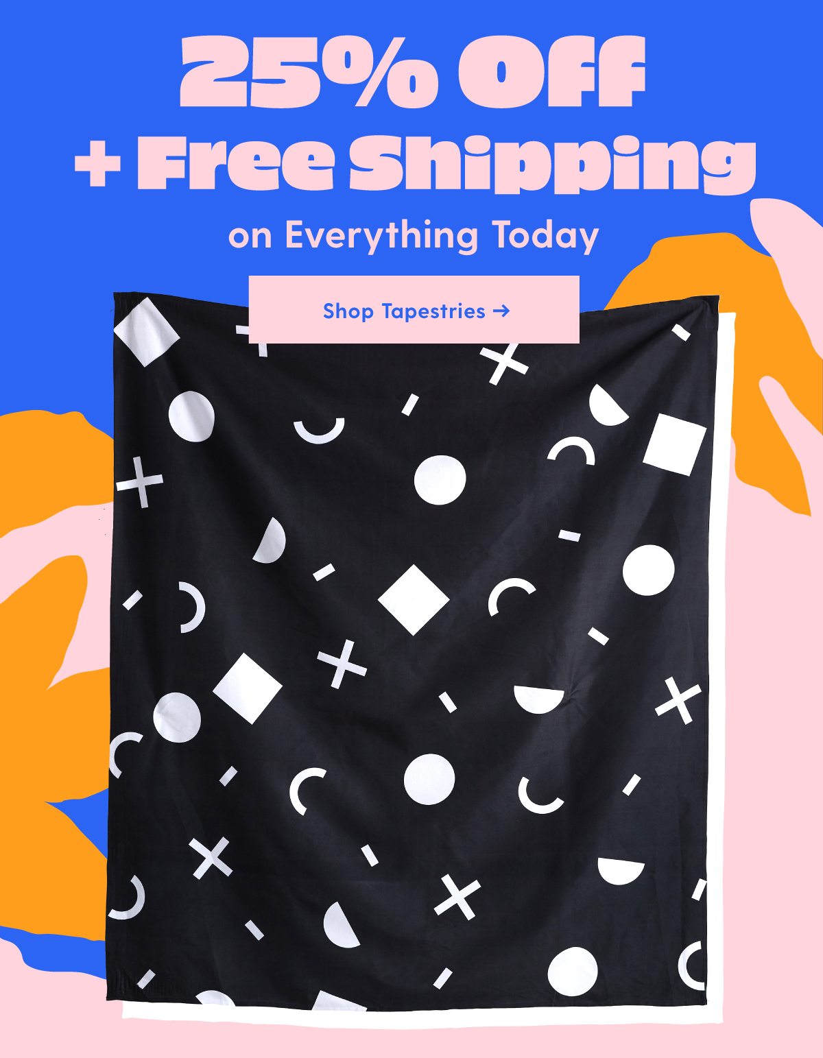 25% Off + Free Shipping on Everything*Excludes Yoga Mats + Furniture 