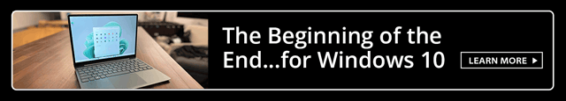 The Beginning of the End...for Windows 10 - Learn More