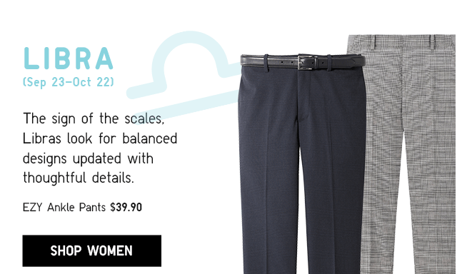 LIBRA (SEP 23-OCT 22), EZY ANKLE PANTS $39.90 - SHOP WOMEN