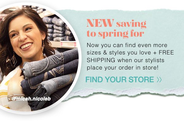 NEW saving to spring for. Now you can find even more sizes and styles you love plus FREE SHIPPING when our stylists place your order in store! Find your store. @micah.nicoleb