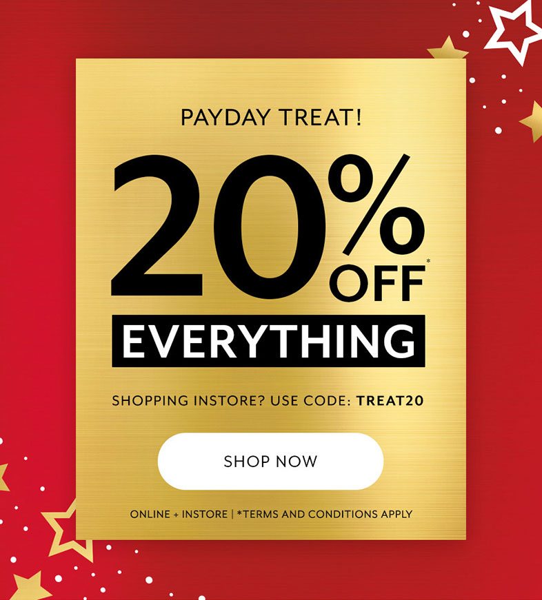 20% off everything payday treat - shop now