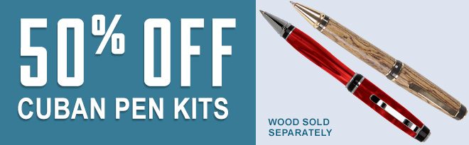 50% Off Cuban Pen Kits - Wood Sold Separately