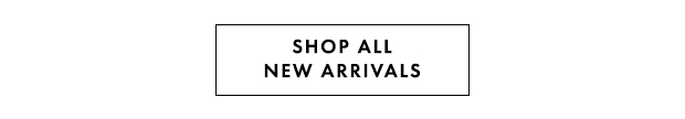 SHOP ALL NEW ARRIVALS