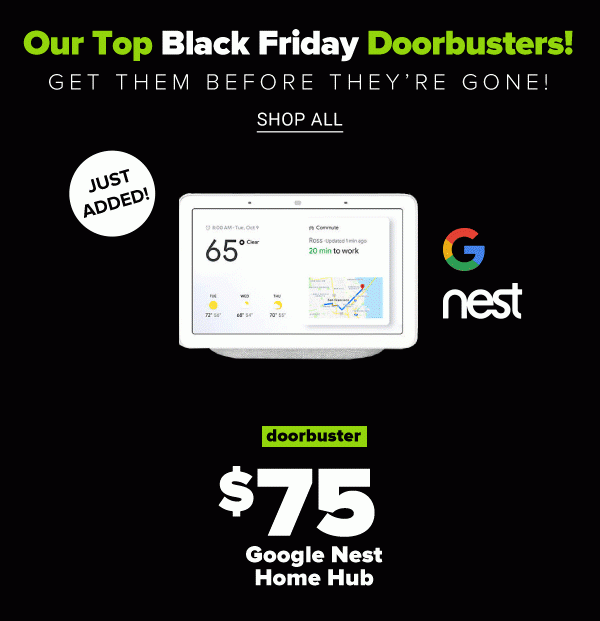 Our top Black Friday Doorbusters! Get them before they're gone! Shop All.
