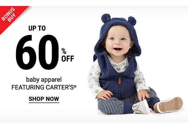 Bonus Buy - Up to 60% off baby apparel featuring Carter's®. Shop Now.