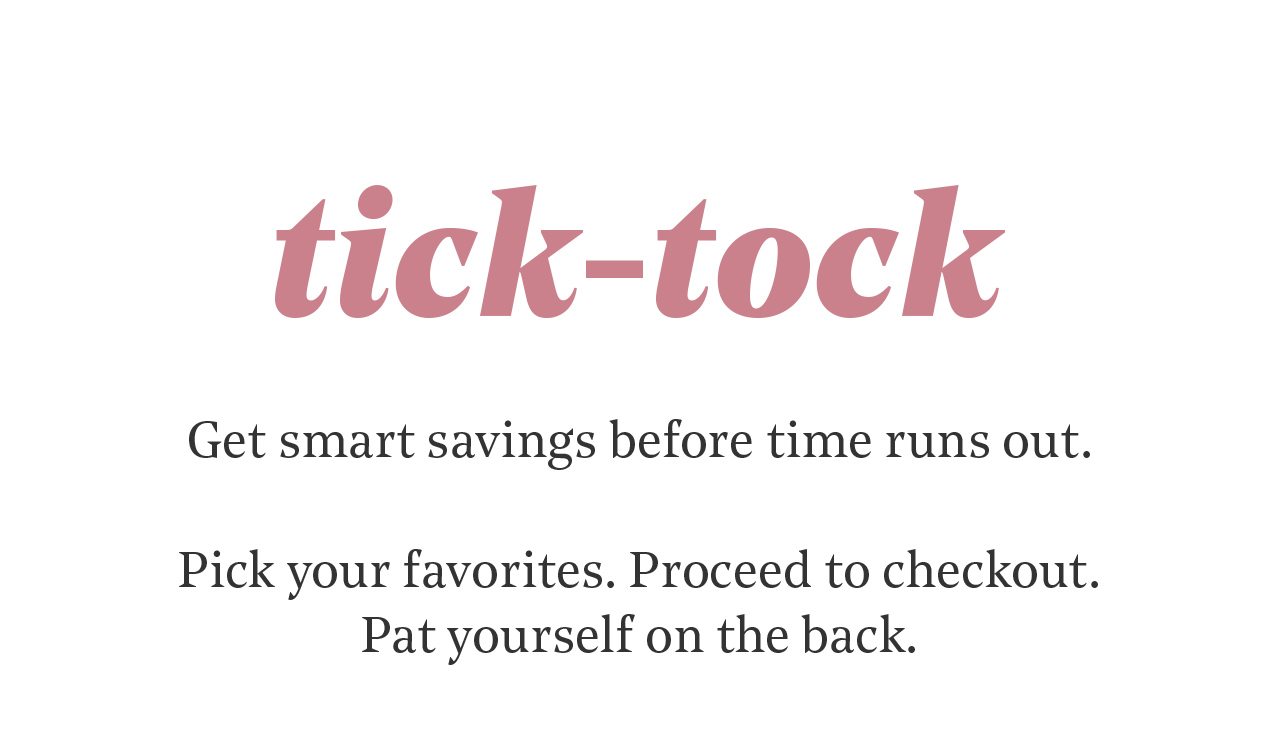 Tick Tock! Get smart savings before time runs out!