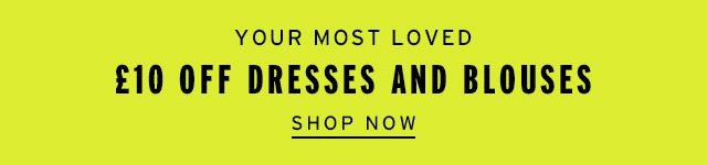 £10 Off Dresses And Blouses - Shop Now