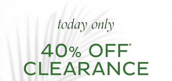 40% Off Clearance*