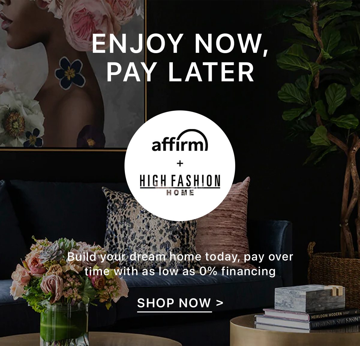 Enjoy Now, Pay Later | Build your dream home today, pay over time with as low as 0% financing | Shop Now