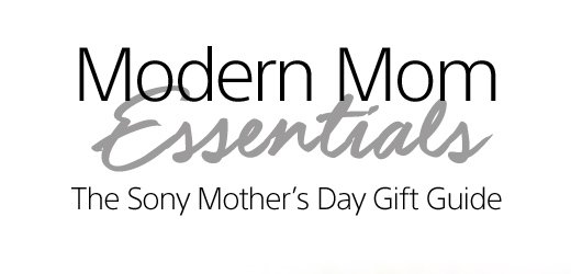 Modern Mom Essentials | The Sony Mother's Day Gift Guide