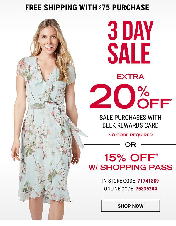 3 Day Sale - free shipping with $75 purchase | Extra 20% off* sale purchases with Belk Rewards Card {No Code Required} OR 15% off* w/ shopping pass {In Store Code: 71741889 | Online Code: 75835284}. Shop Now.