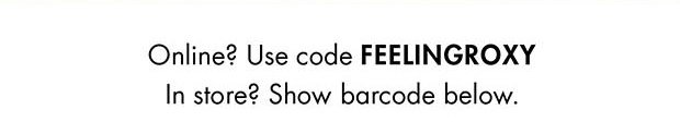 Online? Use code FEELINGROXY