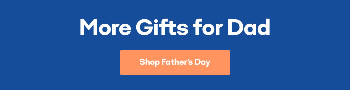 More Gifts for Dad Shop Father's Day