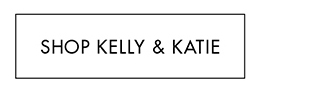 SHOP KELLY & KATIE