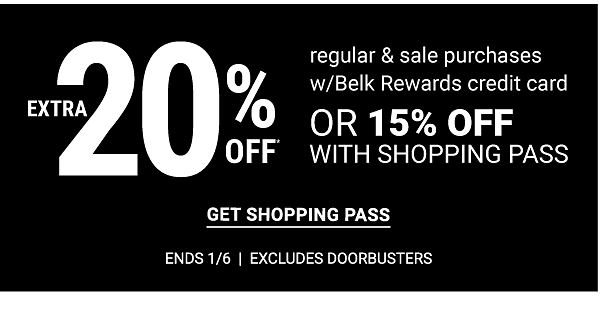 Extra 20% off regular & sale purchases w/ Belk Rewards credit card or 15% off with shopping pass. Ends 1/6 - Excludes Doorbusters. Get Shopping Pass.