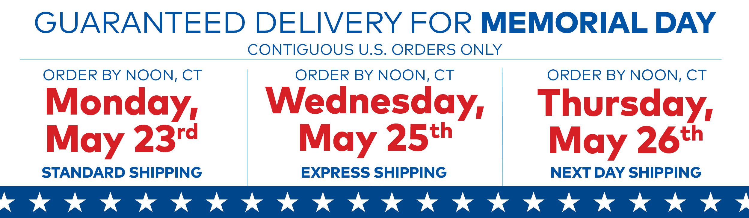 Guaranteed Delivery for Memorial Day - Order by Noon on Monday, April 12th