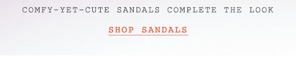 Shop sandals.