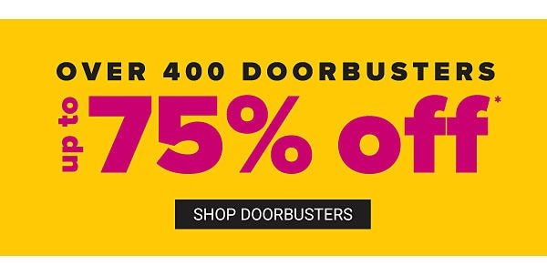 Over 400 Doorbusters - Up to 75% off - Shop Doorbusters