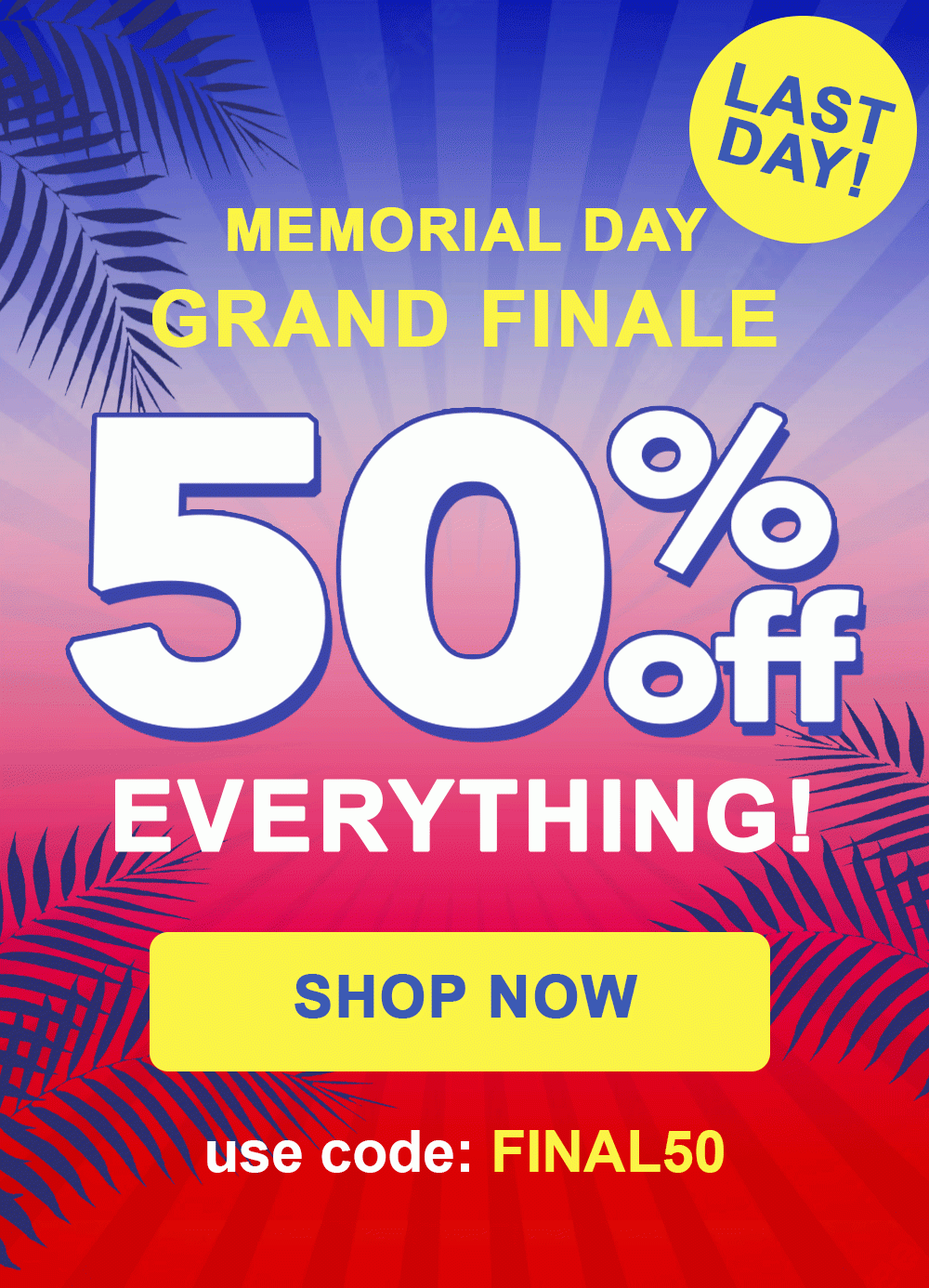 50% Off - Use Code: FINAL50