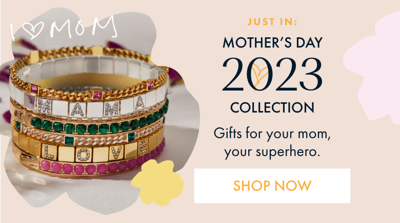 2023 Mother's Day Collection | Shop Now